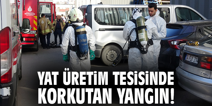 Yat üretim tesisinde korkutan yangın!