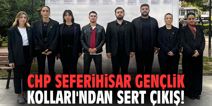 CHP Seferihisar Gençlik Kolları'ndan sert çıkış