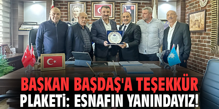 Başkan Başdaş'a teşekkür plaketi: Esnafın yanındayız!