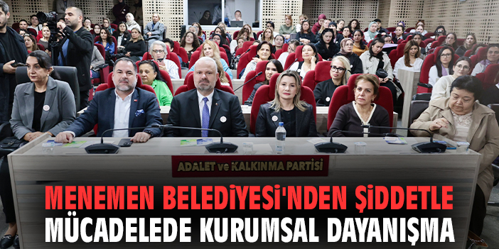 Menemen Belediyesi'nden şiddetle mücadelede kurumsal dayanışma