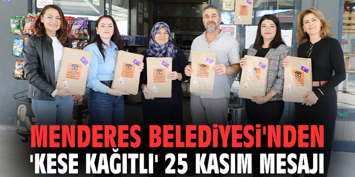 Menderes Belediyesi'nden 'kese kağıtlı' 25 Kasım mesajı