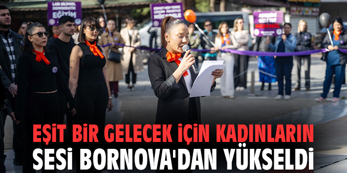 Eşit bir gelecek için kadınların sesi Bornova'dan yükseldi