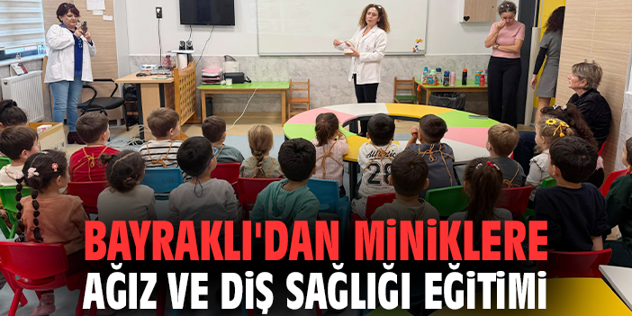 Bayraklı'dan miniklere ağız ve diş sağlığı eğitimi