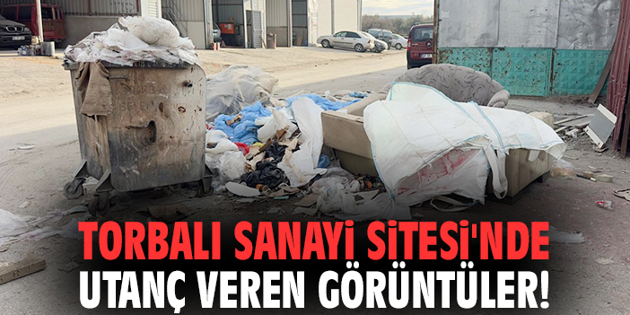 Torbalı Sanayi Sitesi'nde utanç veren görüntüler!