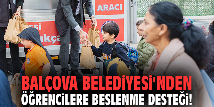 Balçova Belediyesi'nden öğrencilere beslenme desteği!
