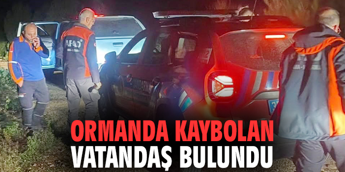 Ormanda kaybolan vatandaş bulundu