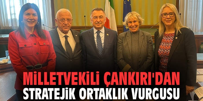 Milletvekili Çankırı'dan stratejik ortaklık vurgusu