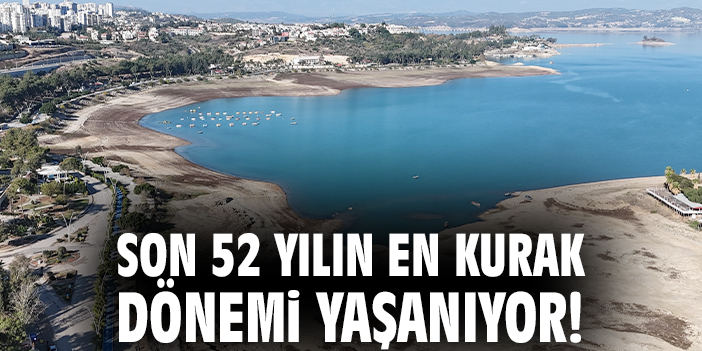 Son 52 yılın en kurak dönemi yaşanıyor!