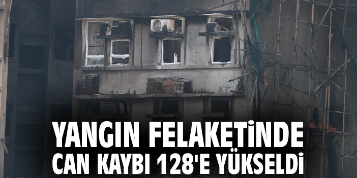Yangın felaketinde can kaybı 128'e yükseldi