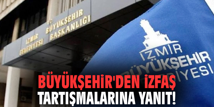 İzmir Büyükşehir'den İZFAŞ tartışmalarına yanıt!