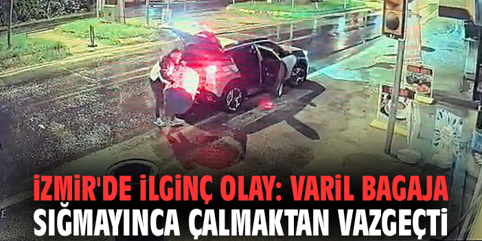 İzmir'de ilginç olay: Varil bagaja sığmayınca çalmaktan vazgeçti