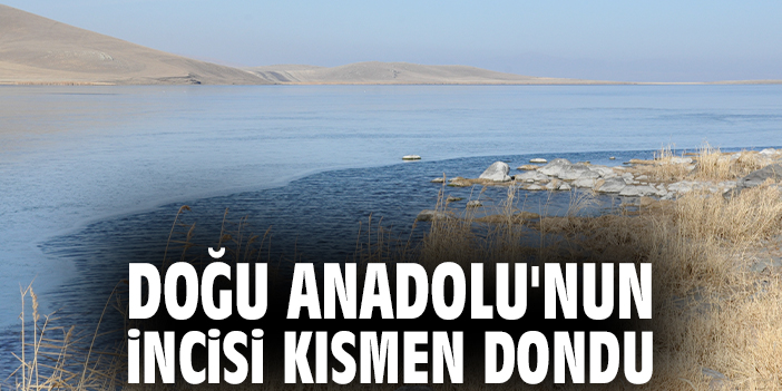 Doğu Anadolu'nun incisi kısmen dondu