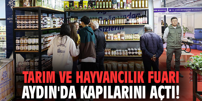Tarım ve Hayvancılık Fuarı Aydın'da kapılarını açtı!