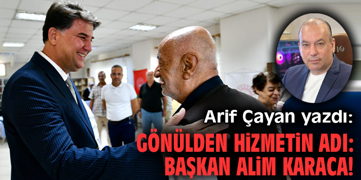 Gönülden hizmetin adı: Başkan Alim Karaca!