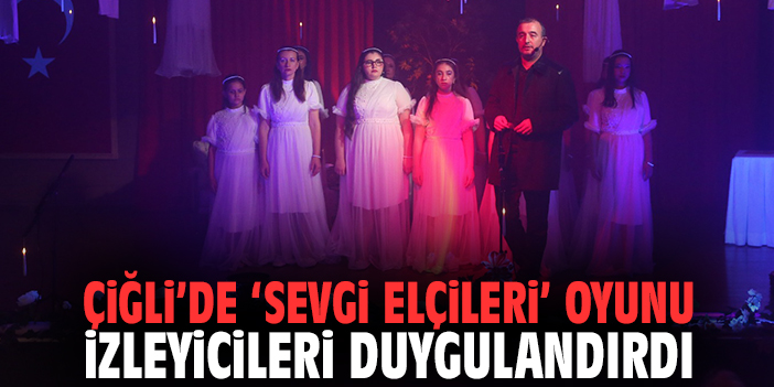 Çiğli’de 'Sevgi Elçileri' Oyunu İzleyicileri Duygulandırdı