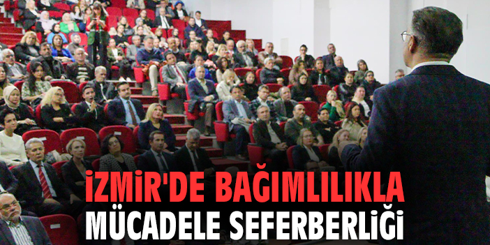 İzmir'de bağımlılıkla mücadele seferberliği