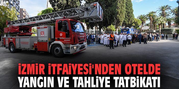 İzmir İtfaiyesi'nden otelde yangın ve tahliye tatbikatı