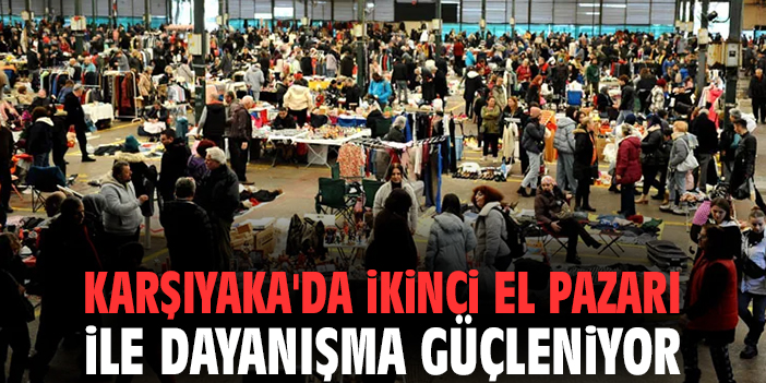 Karşıyaka'da ikinci el pazarı ile dayanışma güçleniyor