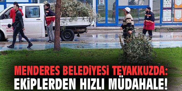 Menderes'te Belediyesi teyakkuzda: Ekiplerden hızlı müdahale!