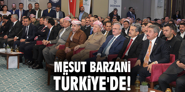 Mesut Barzani Türkiye'de!