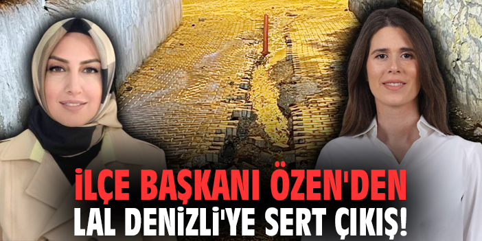 İlçe Başkanı Özen'den Lal Denizli'ye sert çıkış!