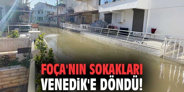 Foça'nın sokakları Venedik'e döndü!