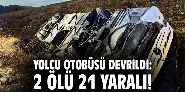 Yolcu otobüsü devrildi: 2 ölü 21 yaralı!