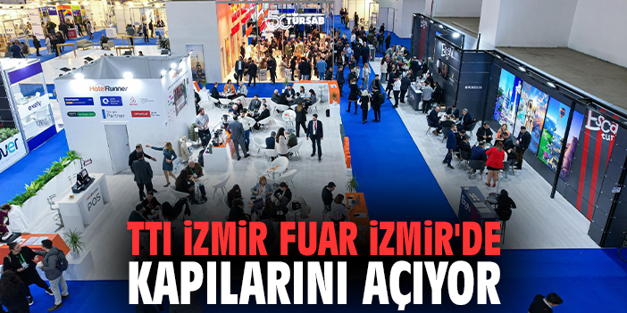 TTI İzmir Fuar İzmir'de kapılarını açıyor