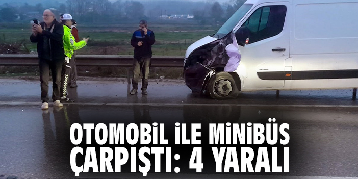 Otomobil ile minibüs çarpıştı: 4 yaralı