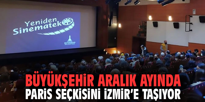 Büyükşehir aralık ayında Paris seçkisini İzmir’e taşıyor