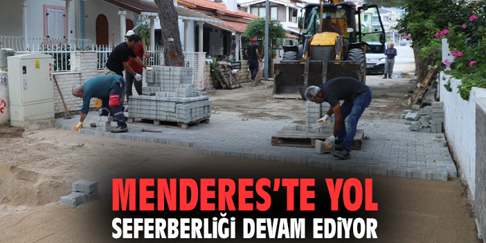 Menderes’te yol seferberliği devam ediyor