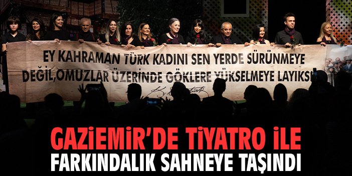 Gaziemir’de tiyatro ile farkındalık sahneye taşındı