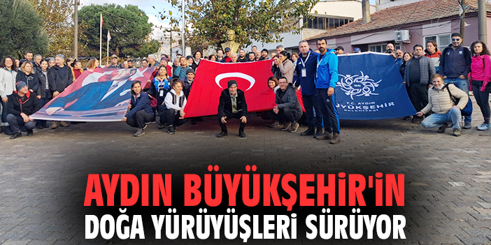 Aydın Büyükşehir'in Doğa Yürüyüşleri Sürüyor