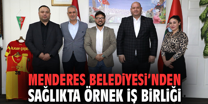 Menderes Belediyesi’nden sağlıkta örnek iş birliği