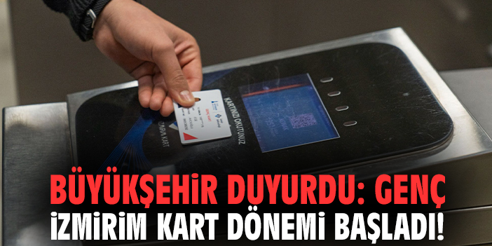 Büyükşehir duyurdu: Genç İzmirim Kart dönemi başladı!