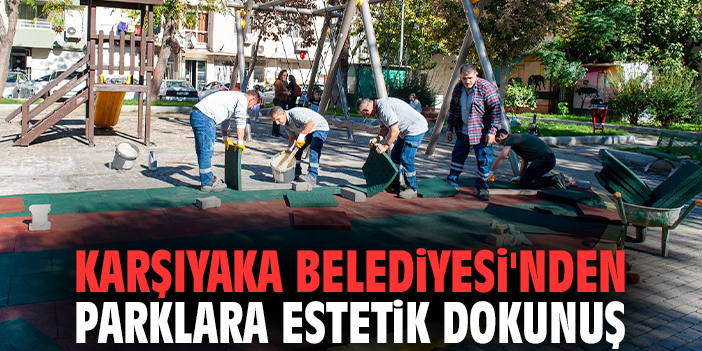 Karşıyaka Belediyesi'nden parklara estetik dokunuş