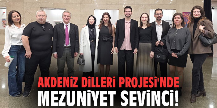 Akdeniz Dilleri Projesi'nde mezuniyet sevinci!