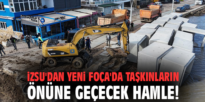 İZSU'dan Yeni Foça'da taşkınların önüne geçecek hamle!