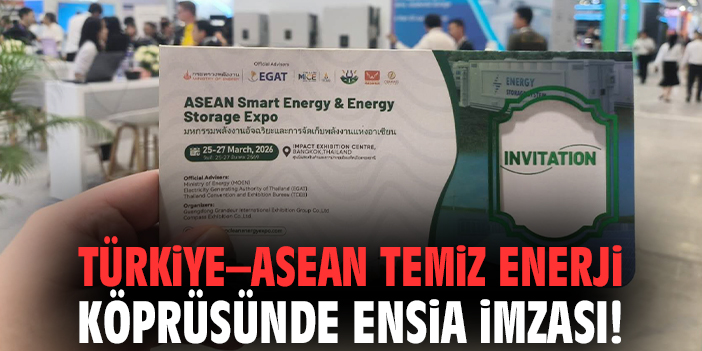 Türkiye–ASEAN temiz enerji köprüsünde ENSİA imzası!
