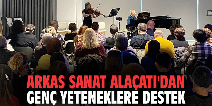 Arkas Sanat Alaçatı'dan genç yeteneklere destek