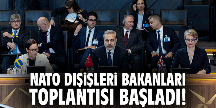 NATO Dışişleri Bakanları Toplantısı başladı!
