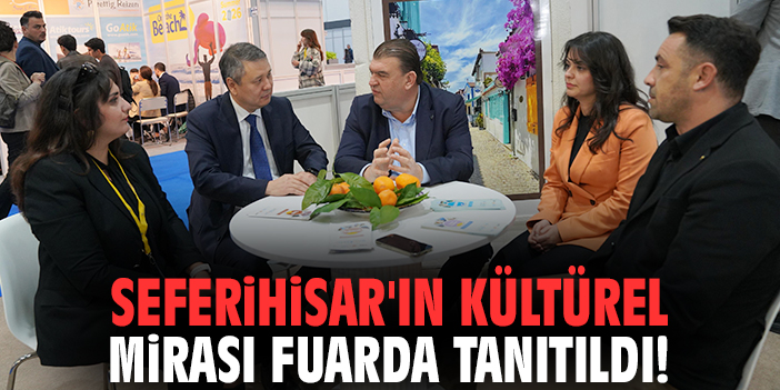 Seferihisar'ın kültürel mirası fuarda tanıtıldı!