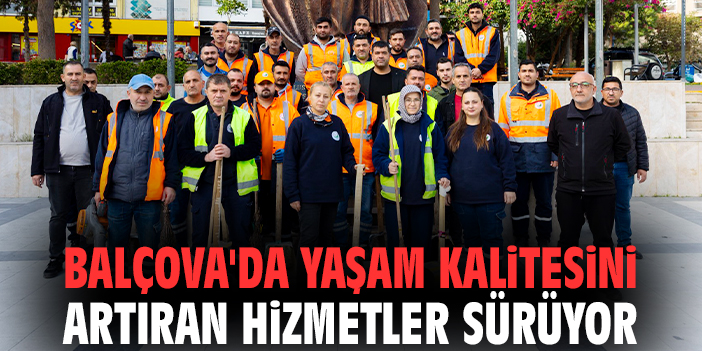 Balçova'da yaşam kalitesini artıran hizmetler sürüyor