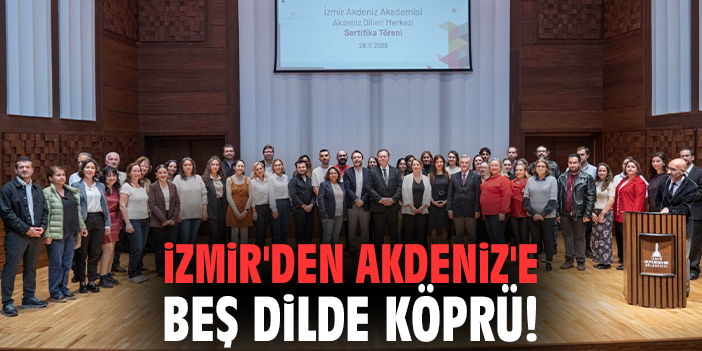 İzmir'den Akdeniz'e beş dilde köprü!