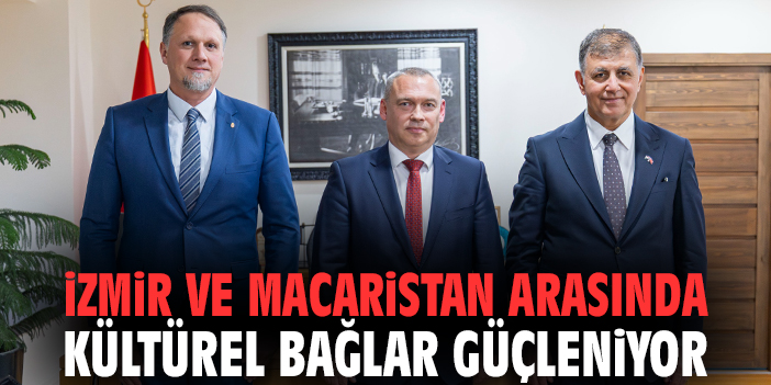 İzmir ve Macaristan arasında kültürel bağlar güçleniyor
