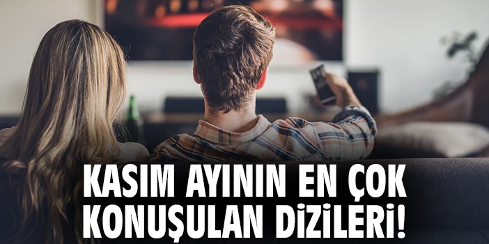 Kasım ayının en çok konuşulan dizileri!