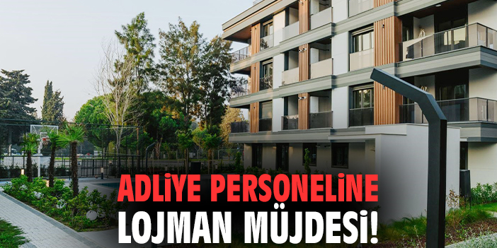 İzmir'de adliye personeline lojman müjdesi!