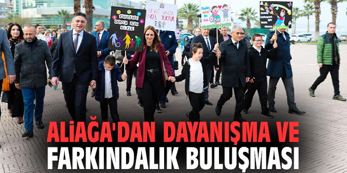 Aliağa'dan dayanışma ve farkındalık buluşması