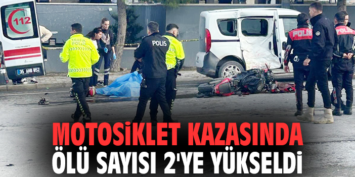 Motosiklet kazasında ölü sayısı 2'ye yükseldi