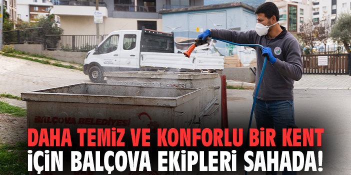 Daha temiz ve konforlu bir kent için Balçova ekipleri sahada!